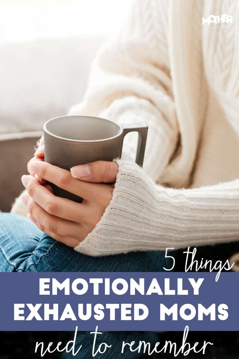 5 Things Emotionally Exhausted Mothers Need to Remember